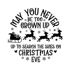 May you never be too grown up to search the skies on christmas eve Round Sign SVG