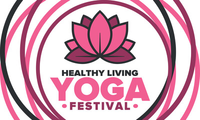 Yoga Festival. Healthy Living. An event to explore yourself and find harmony. Meditations, fitness exercises and work on the balance of mind and body. Yoga workout. Lotus flower. Vector poster