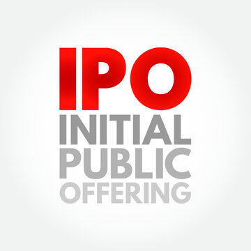 IPO Initial Public Offering Is A Public Offering In Which Shares Of A Company Are Sold To Institutional Investors And  Retail Investors, Acronym Text Concept Background