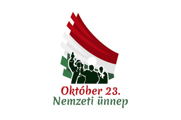 Translation: October 23, National Day. National holiday in Hungary - Revolution of 1956 remembrance vector illustration.  Suitable for greeting card, poster and banner.