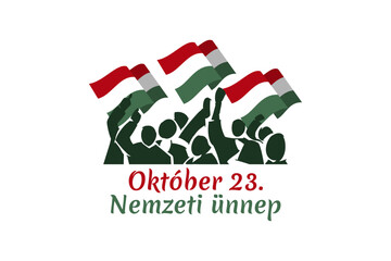 Translation: October 23, National Day. National holiday in Hungary - Revolution of 1956 remembrance vector illustration.  Suitable for greeting card, poster and banner.