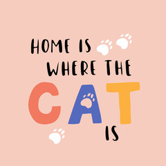 Cat phrase colorful poster. Inspirational quotes about cat, and domestical pets. Hand written phrases for poster, cat adoption lettering. Adopt a cat.