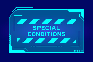Futuristic hud banner that have word special conditions on user interface screen on blue background