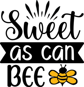 Sweet As Can Bee Svg