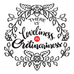 There is loveliness in ordinariness hand lettering. Poster quotes.