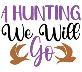 A hunting we will go, Easter SVG Design, Easter Cut File, Easter SVG, Easter T-Shirt Design, Easter Design, Easter Bundle, Easter Bunny SVG, Easter Egg SVG