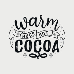 Warm huge hot cocoa vector illustration, hand drawn lettering with winter quotes, Winter designs for t-shirt, poster, print, mug, and for card