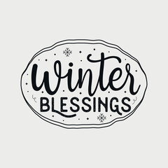 Winter Blessings vector illustration, hand drawn lettering with winter quotes, Winter designs for t-shirt, poster, print, mug, and for card