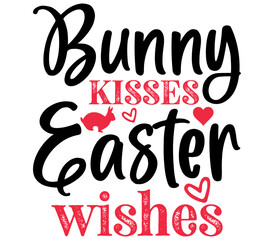 Bunny Kisses Easter Wishes, Easter SVG Design, Easter Cut File, Easter SVG, Easter T-Shirt Design, Easter Design, Easter Bundle, Easter Bunny SVG, Easter Egg SVG