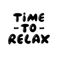 Time to Relax- motivational phrase. Vector illustration isolated on white background.