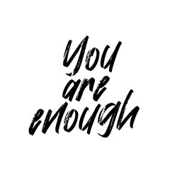 You are enough. Vector handwritten rough ink lettering isolated made in 90's style. Hand drawn artwork. Template for card, poster, banner, print for t-shirt, pin and badge.
