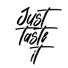 Just taste it. Vector handwritten rough ink lettering isolated made in 90's style. Hand drawn artwork. Template for card, poster, banner, print for t-shirt, pin and badge.