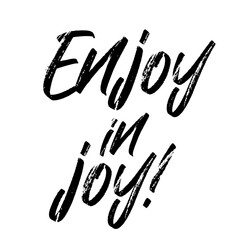 Enjoy in joy. Vector handwritten rough ink lettering isolated made in 90's style. Hand drawn artwork. Template for card, poster, banner, print for t-shirt, pin and badge.