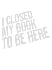 I closed my book 
