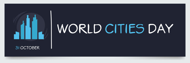 World Cities Day held on 31 October.