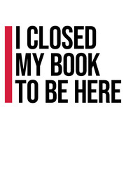 I closed my book 