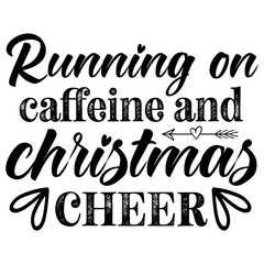 Running on caffeine and christmas cheer,  Holiday SVG Bundle,  Holiday T-Shirt Bundle,  Holiday SVG, SVG