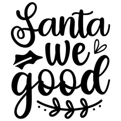 Santa we good,  Holiday SVG Bundle,  Holiday T-Shirt Bundle,  Holiday SVG, SVG