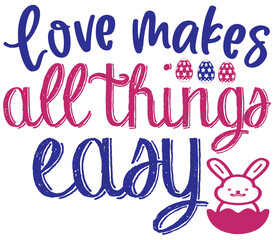 Love makes all things easy, Easter SVG Design, Easter Cut File, Easter SVG, Easter T-Shirt Design, Easter Design, Easter Bundle