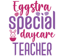 Eggstra special daycare teacher, Easter SVG Design, Easter Cut File, Easter SVG, Easter T-Shirt Design, Easter Design, Easter Bundle