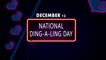 Happy National Ding-a-Ling Day, December 12. Calendar of December Retro neon Text Effect, design