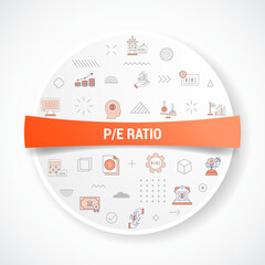 pe ratio business concept with icon concept with round or circle shape for badge
