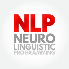 NLP Neuro-Linguistic Programming - psychological approach that involves analyzing strategies and applying them to reach a personal goal, acronym text concept background