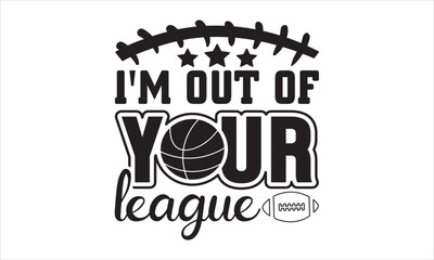 I'm out of your league SVG,  baseball svg, baseball shirt, softball svg, softball mom life, Baseball svg bundle, Files for Cutting Typography Circuit and Silhouette, digital download Dxf, png