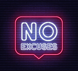 No Excuses neon sign in the speech bubble on brick wall background.