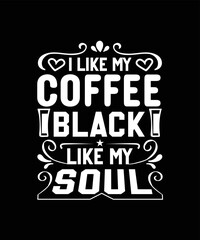Fototapeta na wymiar I like my coffee black like my soul