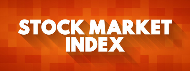 Stock Market Index is an index that measures a stock market, that helps investors compare current stock price levels, text concept background