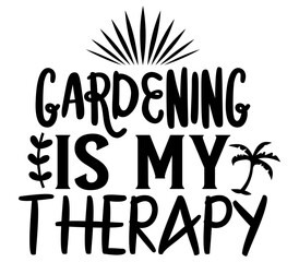 Gardening is My Therapy, Summer SVG Design, Summer Cut File, Summer SVG, Summer T-Shirt Design, Summer Design, Summer Bundle