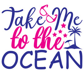 Take Me to the Ocean, Summer SVG Design, Summer Cut File, Summer SVG, Summer T-Shirt Design, Summer Design, Summer Bundle