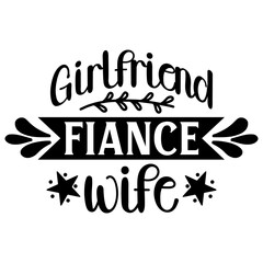 Girlfriend  fiance wife, Inspirational SVG Bundle, Inspirational T-Shirt Bundle, Inspirational SVG, SVG