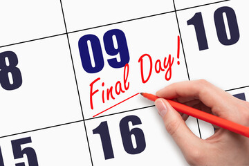 9th day of the month. Hand writing text FINAL DAY and drawing a line on calendar date.