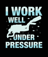I WORK WELL UNDER PRESSURE