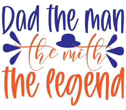 Dad the man, the mith the legend, Father's day SVG Design, Father's day Cut File, Father's day SVG, Father's day T-Shirt Design, Father's day Design, Father's day Bundle, Father's day