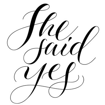 Hand drawn copperplate spenserian wedding lettering "She said yes". Typography for wedding cards, scrapbooking and invitations