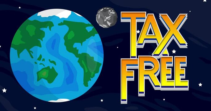 Moving Planet Earth and Moon with Tax Free Text. Cartoon animated space, cosmos on the background.