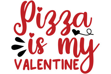 Pizza is my valentine, Valentine SVG Design, Valentine Cut File, Valentine SVG, Valentine T-Shirt Design, Valentine Design, Valentine Bundle, Heart, Valentine Love