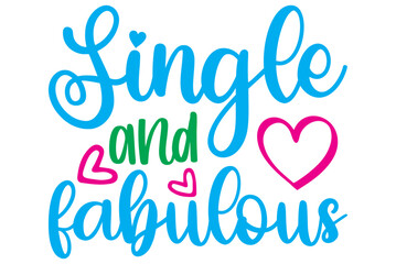 Single and fabulous, Valentine SVG Design, Valentine Cut File, Valentine SVG, Valentine T-Shirt Design, Valentine Design, Valentine Bundle, Heart, Valentine Love
