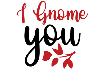 I gnome you, Valentine SVG Design, Valentine Cut File, Valentine SVG, Valentine T-Shirt Design, Valentine Design, Valentine Bundle, Heart, Valentine Love