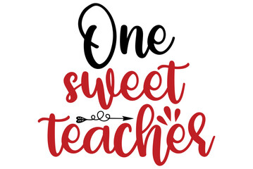 One sweet teacher, Valentine SVG Design, Valentine Cut File, Valentine SVG, Valentine T-Shirt Design, Valentine Design, Valentine Bundle, Heart, Valentine Love