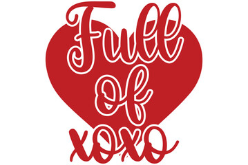 Full of xoxo, Valentine SVG Design, Valentine Cut File, Valentine SVG, Valentine T-Shirt Design, Valentine Design, Valentine Bundle, Heart, Valentine Love