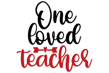 One loved teacher, Valentine SVG Design, Valentine Cut File, Valentine SVG, Valentine T-Shirt Design, Valentine Design, Valentine Bundle, Heart, Valentine Love