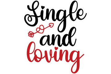 Single and loving, Valentine SVG Design, Valentine Cut File, Valentine SVG, Valentine T-Shirt Design, Valentine Design, Valentine Bundle, Heart, Valentine Love
