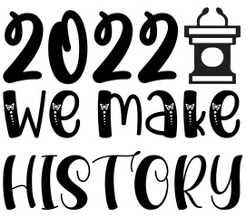 2022 We make history,   Graduation SVG Bundle,    Graduation T-Shirt Bundle,    Graduation SVG, SVG