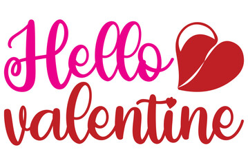 Hello valentine , Valentine SVG Design, Valentine Cut File, Valentine SVG, Valentine T-Shirt Design, Valentine Design, Valentine Bundle, Heart, Valentine Love