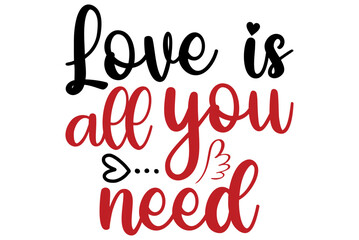 Love is all you need, Valentine SVG Design, Valentine Cut File, Valentine SVG, Valentine T-Shirt Design, Valentine Design, Valentine Bundle, Heart, Valentine Love