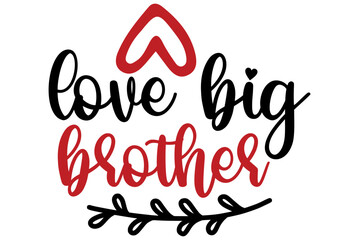 love big brother, Valentine SVG Design, Valentine Cut File, Valentine SVG, Valentine T-Shirt Design, Valentine Design, Valentine Bundle, Heart, Valentine Love